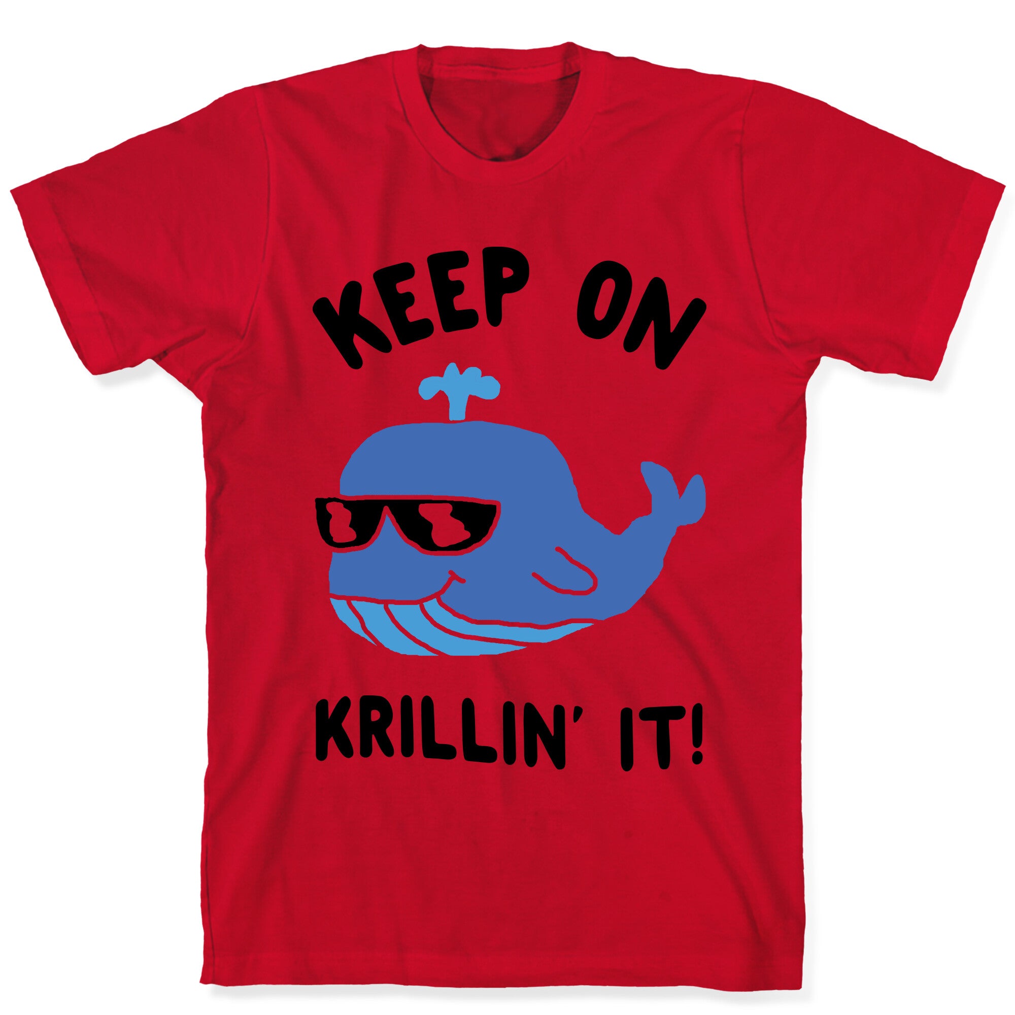 Keep On Krillin' It Whale T-Shirt